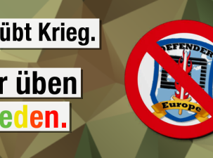 Grafik mit der Aufschrift: "Ihr übt Krieg. Wir üben Frieden." Ein Stop Schild über dem Militär Symbol "Defender Europe" rechts davon. Hintergrund: Tarnfarben der Bundeswehr. 