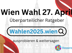 Informative Grafik zur Wien Wahl am 27. April. Sie bewirbt einen &uuml;berparteilichen Online-Ratgeber mit einem Link zu &sbquo;Wahlen2025.wien&lsquo; und fordert dazu auf, den Ratgeber auszuprobieren und den Post zu teilen. Im Hintergrund ist die Kontur des Wiener Rathauses als grau-wei&szlig;e Grafik abgebildet. Rot-wei&szlig;e Fahnen sind in der Ecke links unten und rechts oben zu sehen. Eine Hand wirft einen Zettel in eine Wahlurne im linken unteren Bereich. Rechts unten befindet sich das Logo von &sbquo;Bessere Welt Info&lsquo;. 