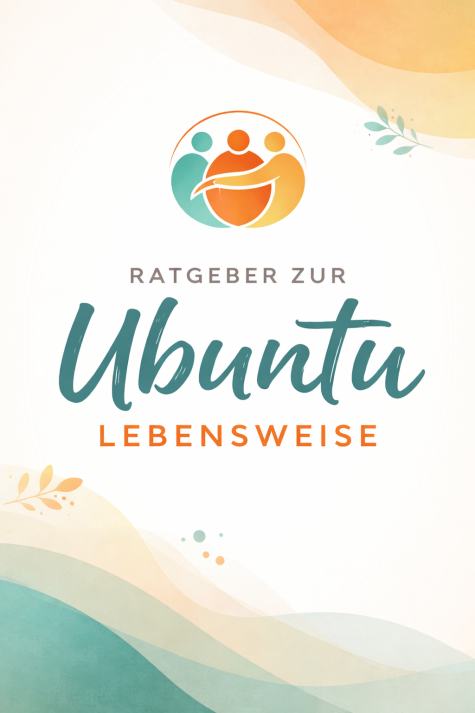 Buntes Design mit den Worten "Ratgeber zur Ubuntu Lebensweise" und einem symbolischen Logo von drei Menschen, die sich umarmen.